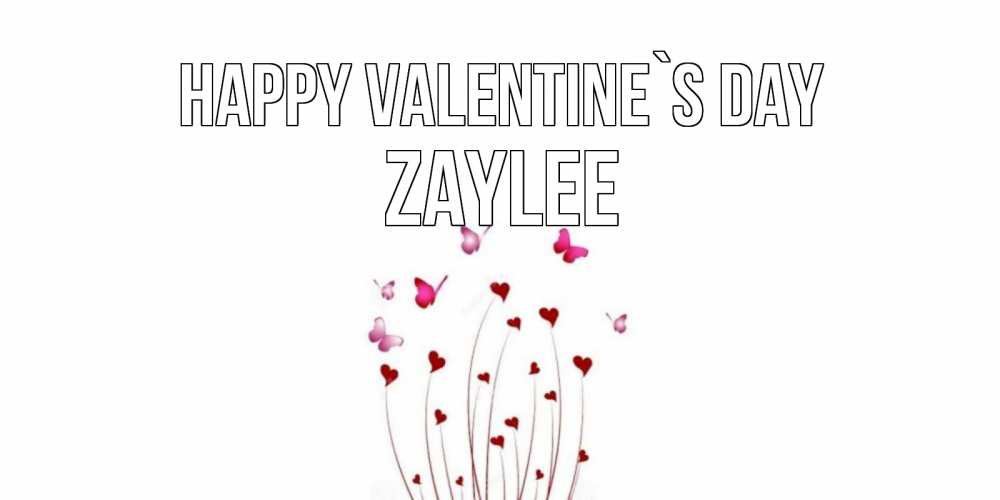 Greetings card с именем, Zaylee Happy Valentine`s Day валентинку подписать онлайн на день всех влюбленных Greetings with text for free download 